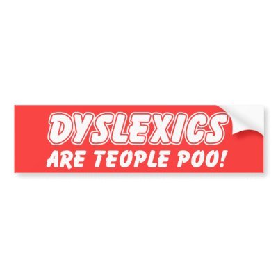 dyslexics_are_teople_poo_funny_bumper_sticker-p128234839925889773trl0_400.jpg