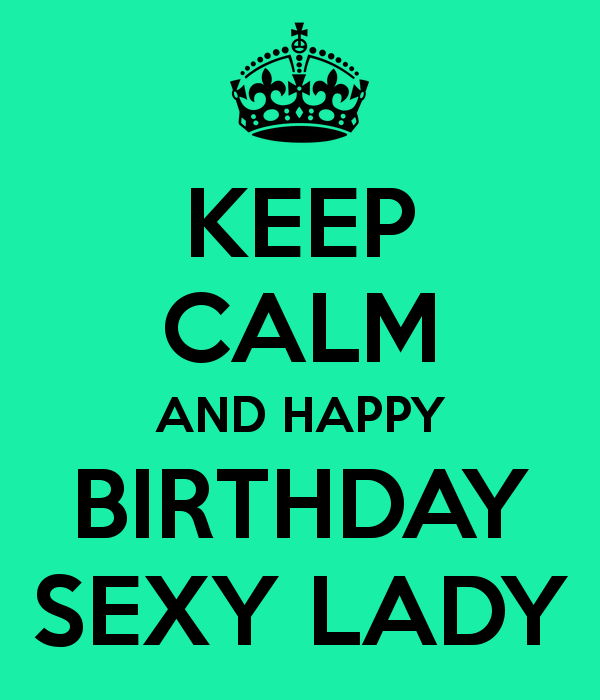 keep-calm-and-happy-birthday-sexy-lady-3.png