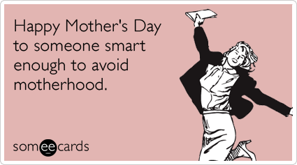 child-mother-single-childless-motherhood-mothers-day-ecards-someecards.png