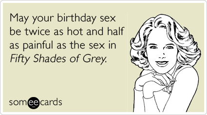hot-sex-fifty-shades-of-grey-birthday-ecards-someecards.png