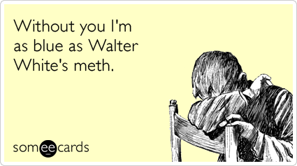 walter-white-breaking-bad-blue-meth-thinking-of-you-ecards-someecards.png