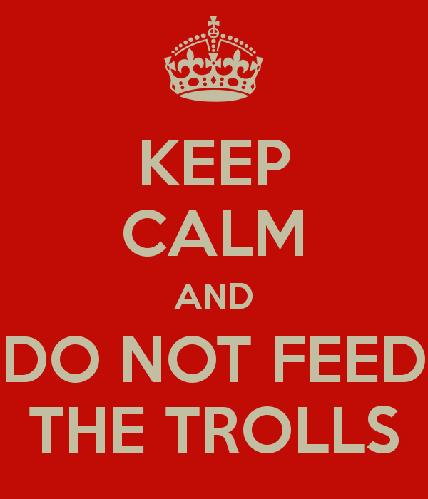 keep-calm-and-do-not-feed-the-trolls.png