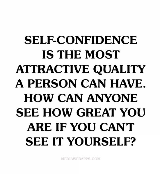 Self-confidence-is-the-most-attractive-quality-a-person-can-have.-How-can-anyone-see-how-great-you-are-if-you-can%E2%80%99t-see-it-yourself..jpg