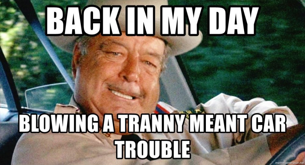 back-in-my-day-blowing-a-tranny-meant-car-trouble.jpg